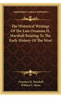 Historical Writings Of The Late Orsamus H. Marshall Relating To The Early History Of The West