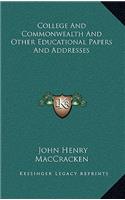 College and Commonwealth and Other Educational Papers and Addresses