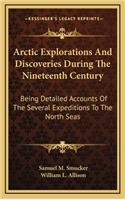Arctic Explorations and Discoveries During the Nineteenth Century