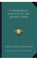 A Wandering Scholar in the Levant (1896)