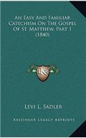 An Easy And Familiar Catechism On The Gospel Of St. Matthew, Part 1 (1840)