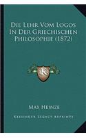 Die Lehr Vom Logos In Der Griechischen Philosophie (1872)