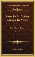 Lettres De M. Godeau, Evesque De Vence