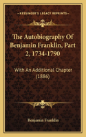 The Autobiography Of Benjamin Franklin, Part 2, 1734-1790