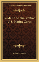 Guide To Administration U. S. Marine Corps