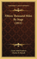 Fifteen Thousand Miles By Stage (1911)