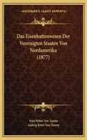 Eisenhuttenwesen Der Vereinigten Staaten Von Nordamerika (1877)