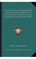 Suplemento A Las Memorias Para Ayudar A Formar Un Diccionario Critico De Los Escritores Catalanes (1849)