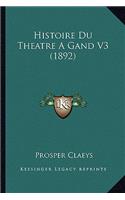 Histoire Du Theatre A Gand V3 (1892)