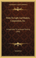 Hints On Light And Shadow, Composition, Etc.