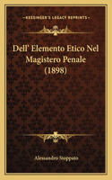 Dell' Elemento Etico Nel Magistero Penale (1898)