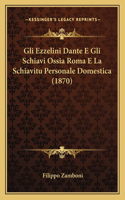 Gli Ezzelini Dante E Gli Schiavi Ossia Roma E La Schiavitu Personale Domestica (1870)
