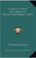 Choix Et Usage Des Objectifs Photographiques (1893)