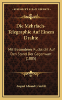 Die Mehrfach-Telegraphie Auf Einem Drahte