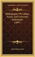 Bibliography Of College, Social, And University Settlements (1897)
