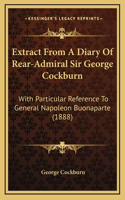 Extract From A Diary Of Rear-Admiral Sir George Cockburn