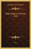 Malden Bridge To The People (1829)