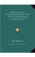 Mayan Religious Instruction, Degree Three With 12 Revelations: No. 1, Introduction To The Mayan Way Of Life