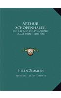 Arthur Schopenhauer: His Life and His Philosophy