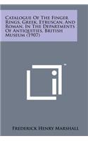 Catalogue of the Finger Rings, Greek, Etruscan, and Roman, in the Departments of Antiquities, British Museum (1907)