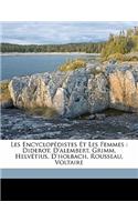 Les Encyclopedistes Et Les Femmes: Diderot, D'Alembert, Grimm, Helvetius, D'Holbach, Rousseau, Voltaire