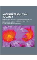 Modern Persecution; Or Insane Asylums Unveiled, as Demonstrated by the Report of the Investigating Committee of the Legislature of Illinois Volume 1: (English)