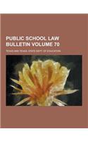 Public School Law Bulletin Volume 70