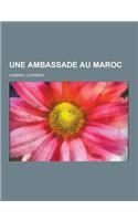 Une Ambassade Au Maroc: (French)