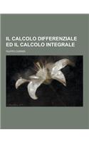 Il Calcolo Differenziale Ed Il Calcolo Integrale: (Italian)