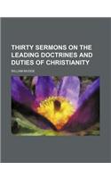 Thirty Sermons on the Leading Doctrines and Duties of Christianity