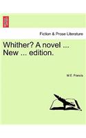 Whither? a Novel ... New ... Edition.