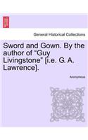 Sword and Gown. by the Author of "Guy Livingstone" [I.E. G. A. Lawrence].: (English)