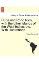 Cuba and Porto Rico, with the other islands of the West Indies, etc. With illustrations