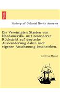 Die Vereinigten Staaten Von Nordamerika, Mit Besonderer Ru Cksicht Auf Deutsche Auswanderung Dahin Nach Eigener Anschauung Beschrieben.