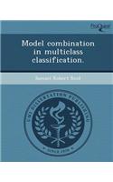 Model Combination in Multiclass Classification
