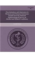 Discrimination and Depression in Mexicans and Mexican Americans: Results from the National Epidemiological Survey on Alcohol and Related Conditions