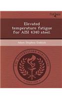 Elevated Temperature Fatigue for Aisi 4340 Steel