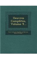 Oeuvres Completes, Volume 9...