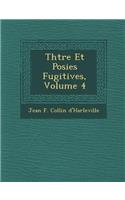 Th Tre Et Po Sies Fugitives, Volume 4