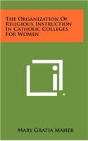 The Organization of Religious Instruction in Catholic Colleges for Women