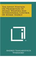 Soviet Position on Prohibition of Atomic Weapons and International Control of Atomic Energy