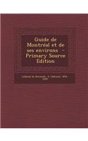 Guide de Montreal Et de Ses Environs
