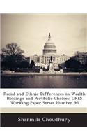 Racial and Ethnic Differences in Wealth Holdings and Portfolio Choices