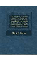 The Selection of Foster Homes for Children: Principles and Methods Followed by the Boston Children's Aid Society, with Illustrative Cases