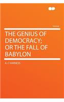The Genius of Democracy; Or the Fall of Babylon