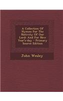 A Collection of Hymns for the Nativity of Our Lord: And for New Year's-Day