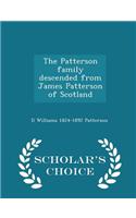 Patterson Family Descended from James Patterson of Scotland - Scholar's Choice Edition