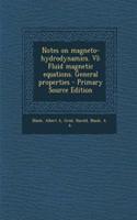 Notes on Magneto-Hydrodynamics. VI: Fluid Magnetic Equations. General Properties - Primary Source Edition