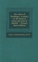 The Rulers of Strathspey, a History of the Lairds of Grant and Earls of Seafield - Primary Source Edition