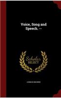 Voice, Song and Speech. --